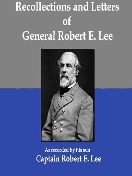 Title details for Recollections and Letters of General Robert E. Lee by General Robert E. Lee - Available